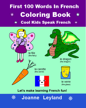 A fairy, dragon and smiling carrot on the cover of First 100 Words In French Coloring Book Cool Kids Speak French