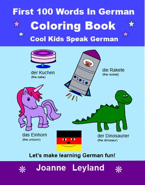 A dinosaur, a unicorn and a rocket on the cover of First 100 Words In German Colouring Book Cool Kids Speak German