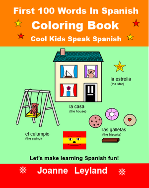 A house, a swing, some biscuits and a star on the cover of First 100 Words In Spanish Coloring Book Cool Kids Speak Spanish